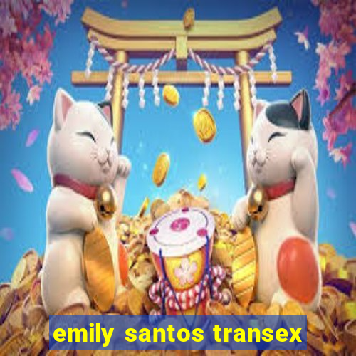 emily santos transex